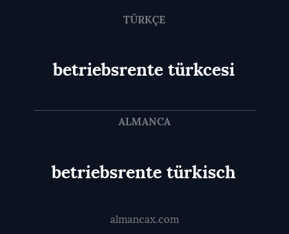 betriebsrente türkcesi - betriebsrente türkisch