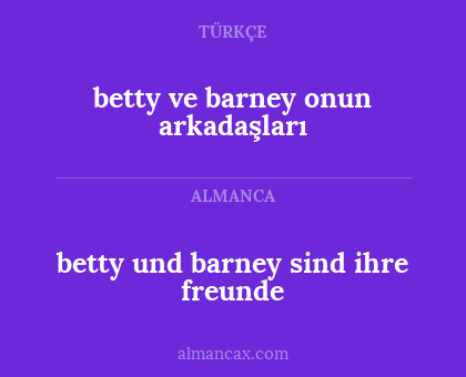 betty und barney sind ihre freunde - betty ve barney onun arkadaşları