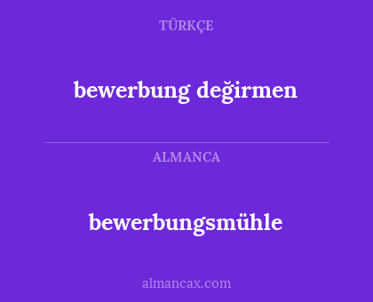 bewerbungsmühle - bewerbung değirmen