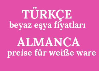beyaz+e%C5%9Fya+fiyatlar%C4%B1-preise+f%C3%BCr+wei%C3%9Fe+ware.png