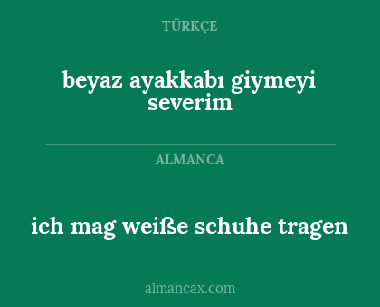 ich mag weiße schuhe tragen - beyaz ayakkabı giymeyi severim