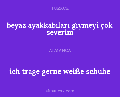 beyaz ayakkabıları giymeyi çok severim - ich trage gerne weiße schuhe