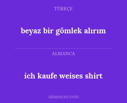 ich kaufe weises shirt - beyaz bir gömlek alırım