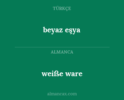 beyaz eşya - weiße ware