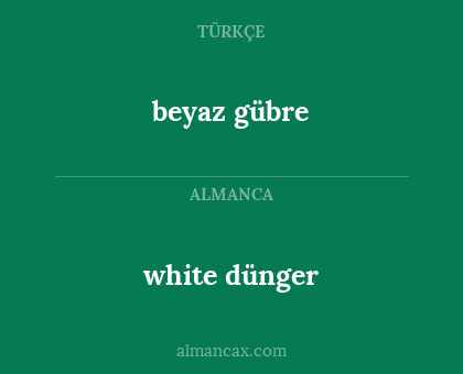 white dünger - beyaz gübre