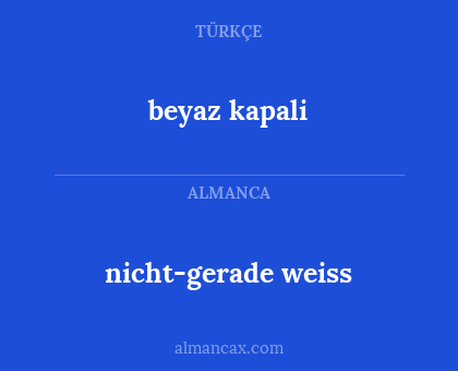 beyaz kapali - nicht-gerade weiss