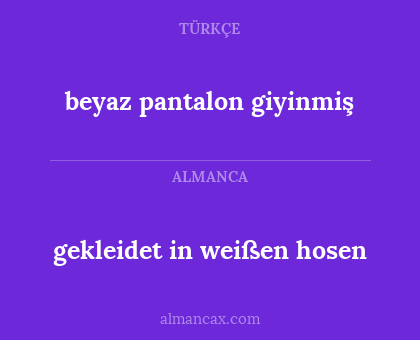 beyaz pantalon giyinmiş - gekleidet in weißen hosen