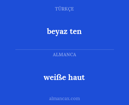 beyaz ten - weiße haut