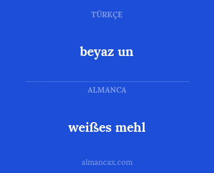 weißes mehl - beyaz un