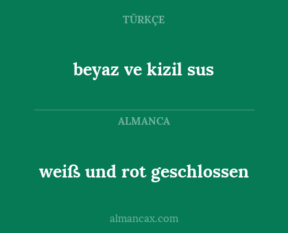 beyaz ve kizil sus - weiß und rot geschlossen