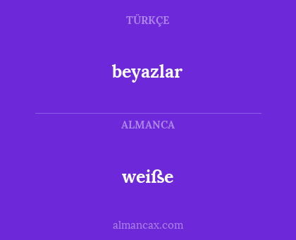 weiße - beyazlar