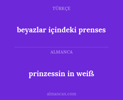 beyazlar içindeki prenses - prinzessin in weiß