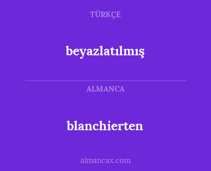 blanchierten - beyazlatılmış