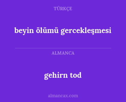 gehirn tod - beyin ölümü gercekleşmesi