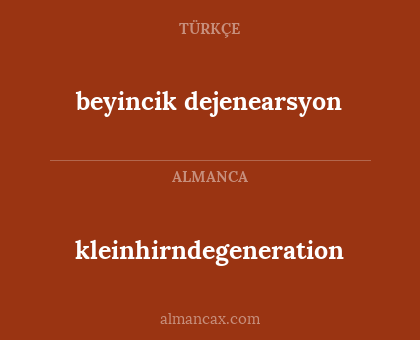 kleinhirndegeneration - beyincik dejenearsyon