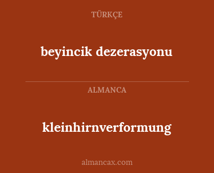 kleinhirnverformung - beyincik dezerasyonu
