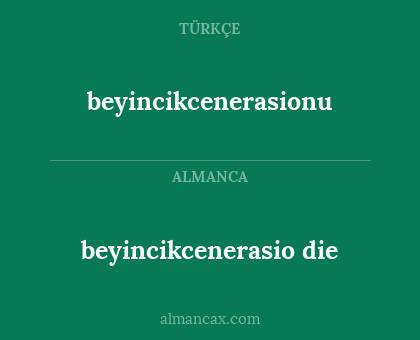 beyincikcenerasio die - beyincikcenerasionu