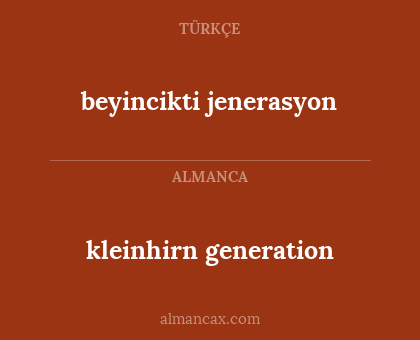beyincikti jenerasyon - kleinhirn generation