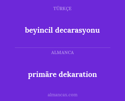 primäre dekaration - beyincil decarasyonu