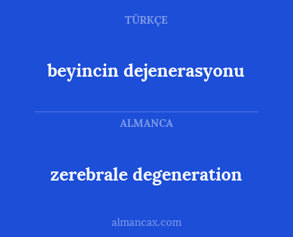 zerebrale degeneration - beyincin dejenerasyonu