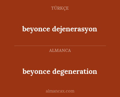 beyonce dejenerasyon - beyonce degeneration
