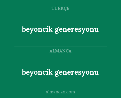 beyoncik generesyonu - beyoncik generesyonu