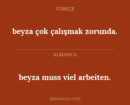 beyza çok çalışmak zorunda. - beyza muss viel arbeiten.