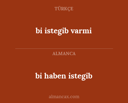 bi istegib varmi - bi haben istegib