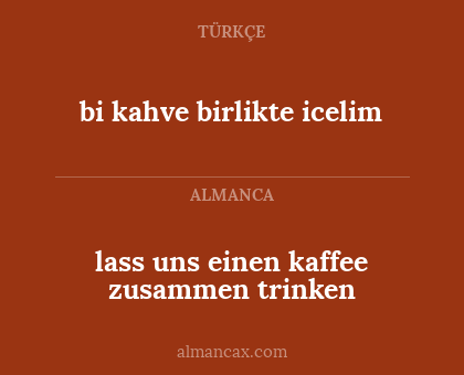 bi kahve birlikte icelim - lass uns einen kaffee zusammen trinken