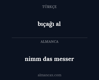 nimm das messer - bıçağı al