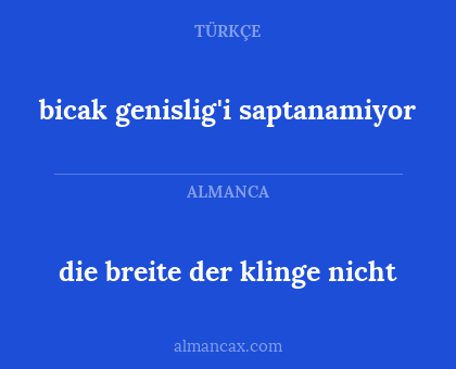 die breite der klinge nicht - bicak genislig'i saptanamiyor
