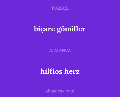 hilflos herz - biçare gönüller