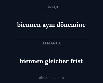biennen gleicher frist - biennen aynı dönemine