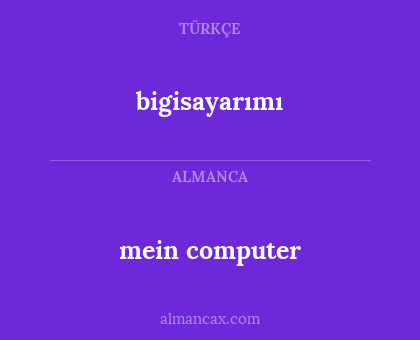 bigisayarımı - mein computer