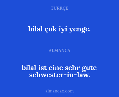 bilal çok iyi yenge. - bilal ist eine sehr gute schwester-in-law.