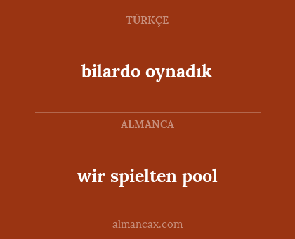 bilardo oynadık - wir spielten pool
