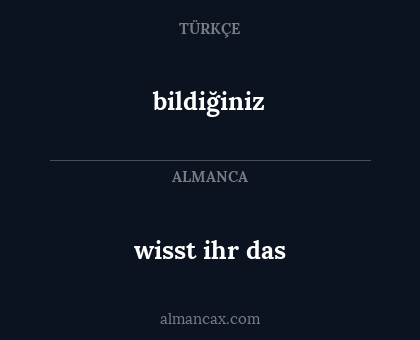 bildiğiniz - wisst ihr das