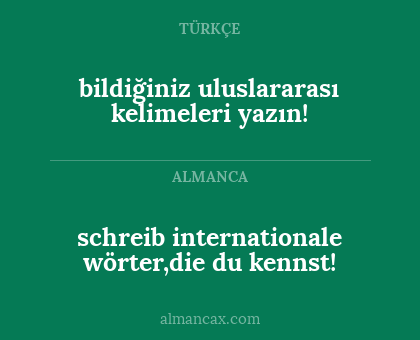 bildiğiniz uluslararası kelimeleri yazın! - schreib internationale wörter,die du kennst!