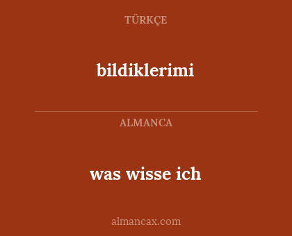 bildiklerimi - was wisse ich
