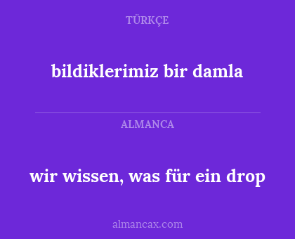 wir wissen, was für ein drop - bildiklerimiz bir damla