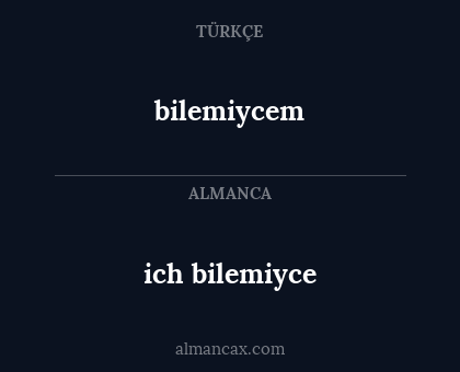 ich bilemiyce - bilemiycem