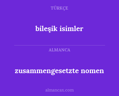 bileşik isimler - zusammengesetzte nomen