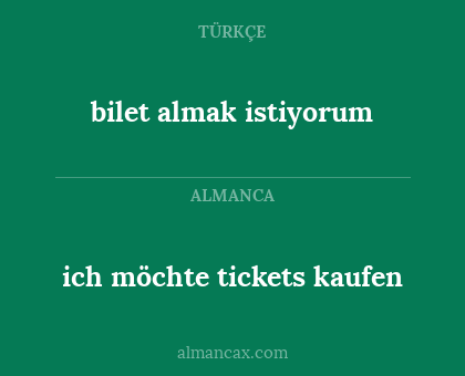 ich möchte tickets kaufen - bilet almak istiyorum