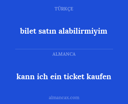 kann ich ein ticket kaufen - bilet satın alabilirmiyim