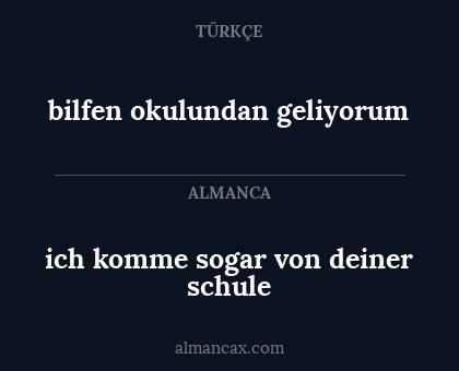 bilfen okulundan geliyorum - ich komme sogar von deiner schule