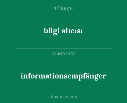 informationsempfänger - bilgi alıcısı