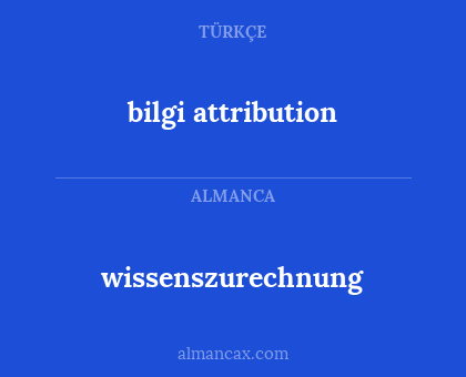 bilgi attribution - wissenszurechnung