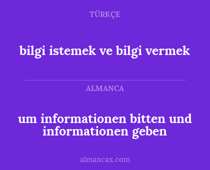 bilgi istemek ve bilgi vermek - um informationen bitten und informationen geben