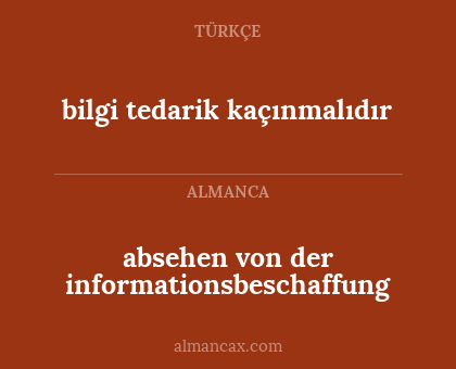 absehen von der informationsbeschaffung - bilgi tedarik kaçınmalıdır