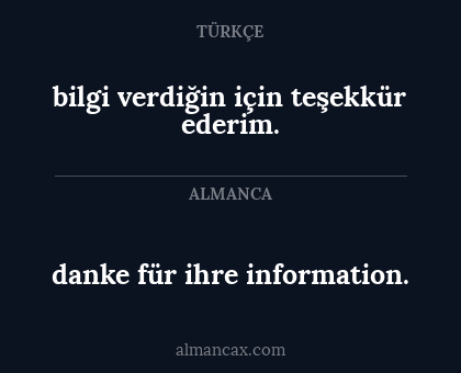 danke für ihre information. - bilgi verdiğin için teşekkür ederim.